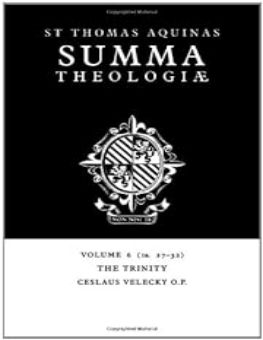 SUMMA THEOLOGIAE: VOLUME 6, THE TRINITY: 1A. 27-32